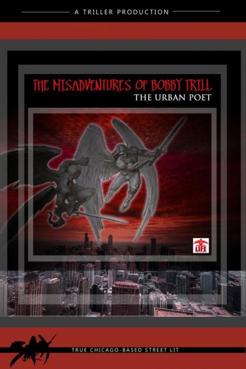 Cover of the book The Misadventures of Bobby Trill The Urban Poet by Bobby Trill Jr, Bobby Trill, Jr