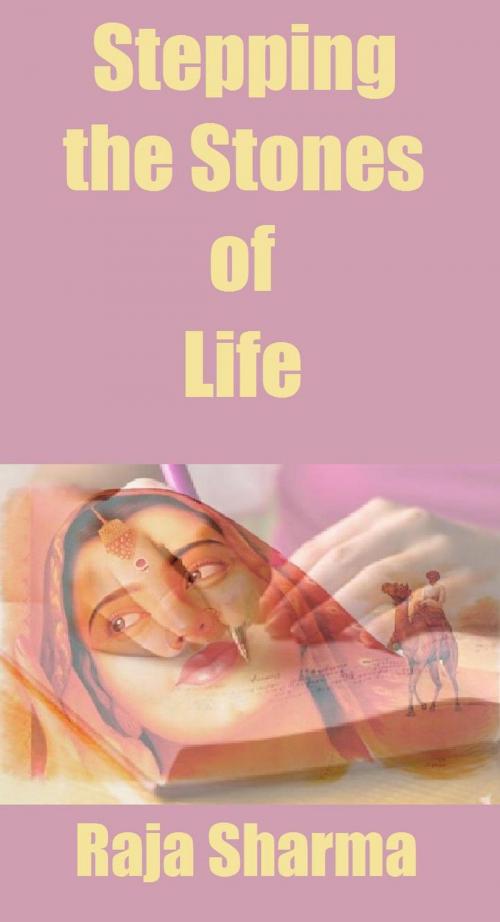 Cover of the book Stepping the Stones of Life by Raja Sharma, Raja Sharma