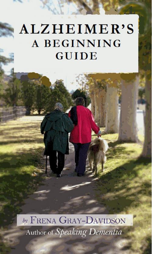 Cover of the book Alzheimer's A Beginning Guide by Frena Gray-Davidson, Frena Gray-Davidson