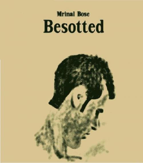 Cover of the book Besotted by Mrinal Bose, Mrinal Bose