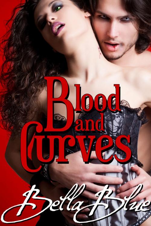 Cover of the book Blood And Curves (Vampire Erotic Romance) by Bella Blue, Bella Blue
