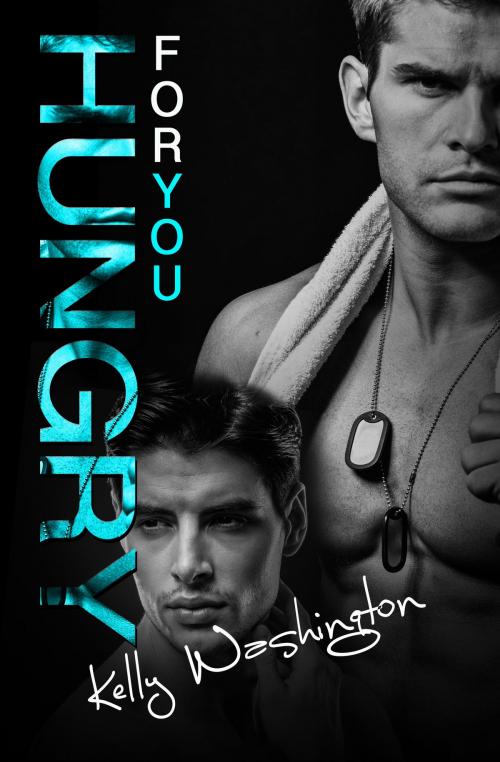 Cover of the book Hungry For You (Falling For Him #2) by Kelly Washington, Kelly Washington