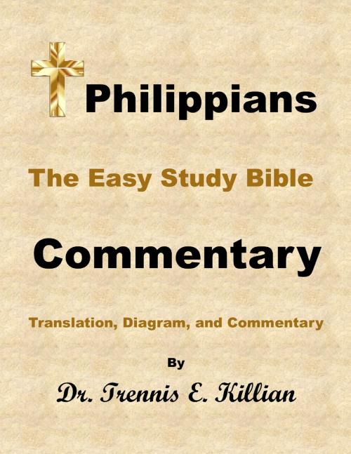 Cover of the book Philippians: The Easy Study Bible Commentary by Trennis Killian, Trennis E. Killian