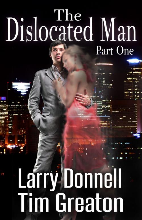 Cover of the book The Dislocated Man, Part One by Larry Donnell, Focus House Publishing