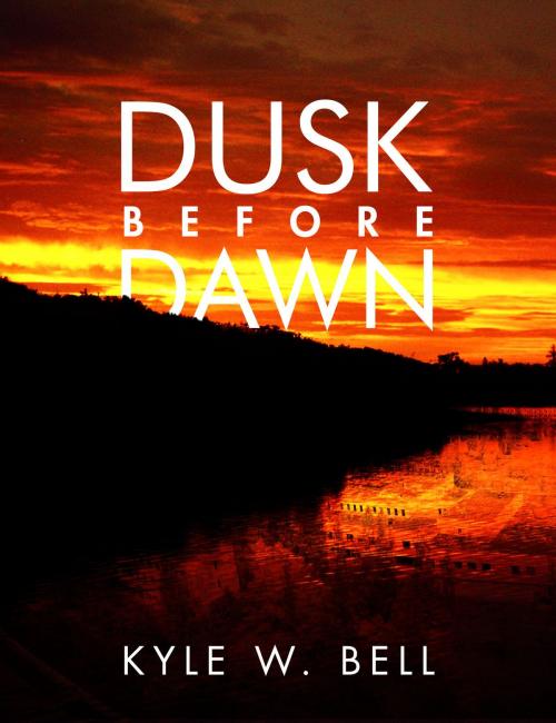 Cover of the book Dusk Before Dawn by Kyle W. Bell, Kyle W. Bell
