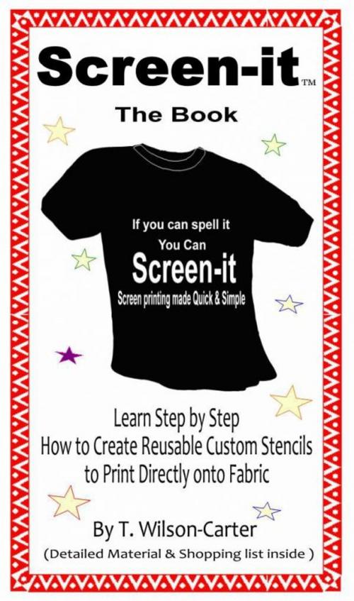 Cover of the book Screen–it ™ Do it yourself screen printing: If you can spell it, you can screen it! by Ty Wilson-Carter, Ty Wilson-Carter