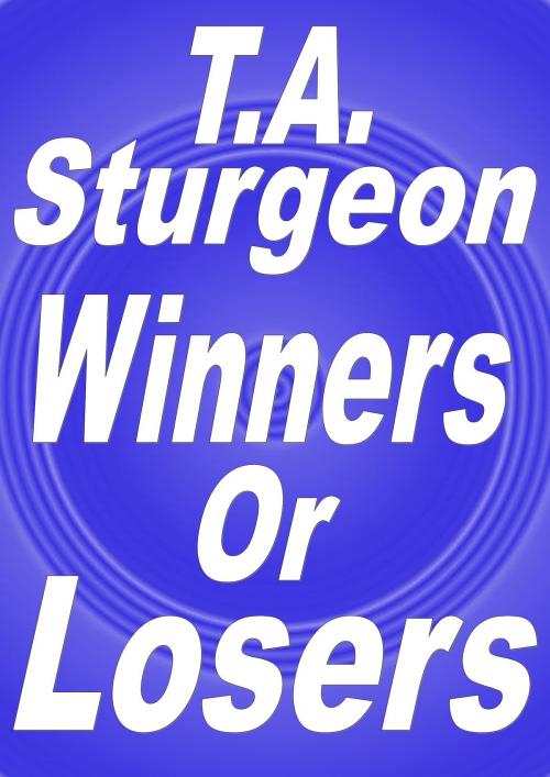 Cover of the book Winners or Losers by Tam Sturgeon, Tam Sturgeon