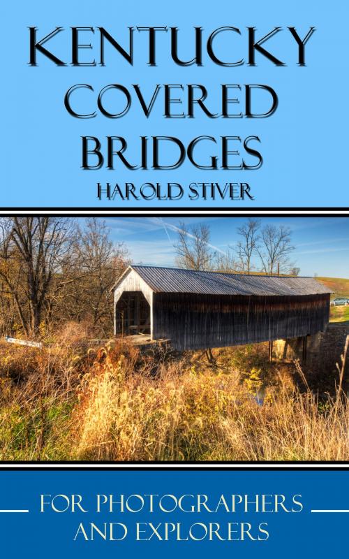 Cover of the book Kentucky Covered Bridges by Harold Stiver, Harold Stiver