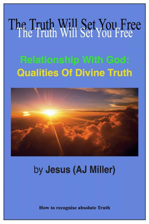 Cover of the book Relationship with God: Qualities of Divine Truth by Jesus (AJ Miller), Divine Truth Pty Ltd