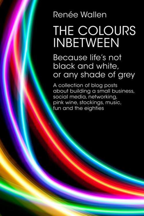 Cover of the book The Colours Inbetween by Renée Wallen, Renée Wallen
