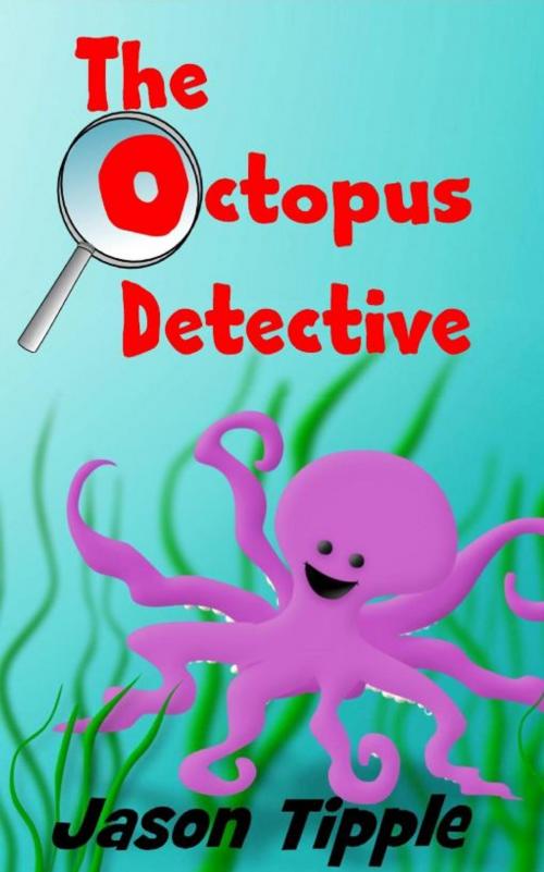 Cover of the book The Octopus Detective by Jason Tipple, Jason Tipple