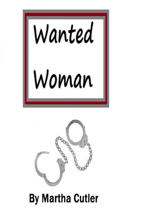 Cover of the book Wanted Woman by Martha Cutler, Martha Cutler