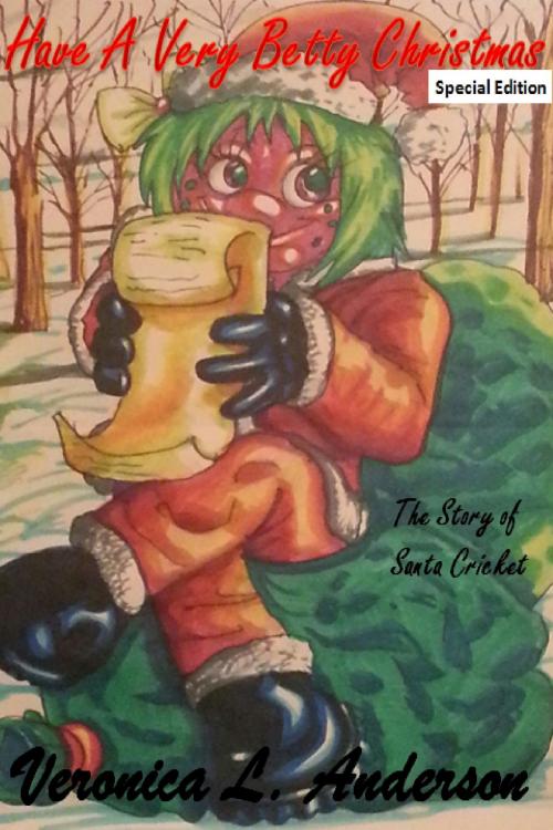 Cover of the book Have A Very Betty Christmas: The Story of Santa Cricket by Veronica Anderson, Veronica Anderson