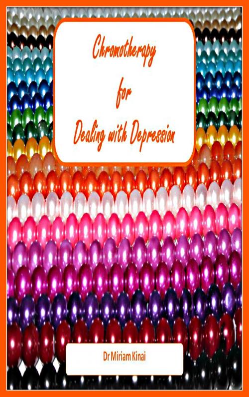 Cover of the book Chromotherapy for Dealing with Depression by Miriam Kinai, Miriam Kinai