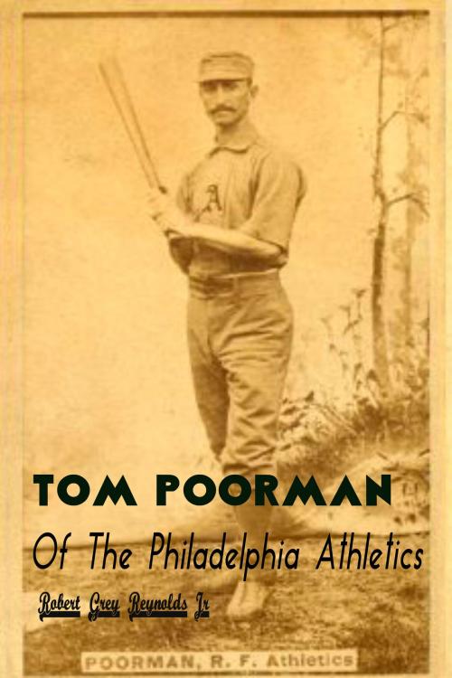 Cover of the book Tom Poorman Of The Philadelphia Athletics by Robert Grey Reynolds Jr, Robert Grey Reynolds, Jr