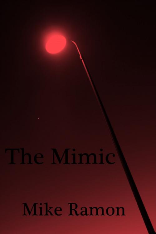 Cover of the book The Mimic by Mike Ramon, Mike Ramon
