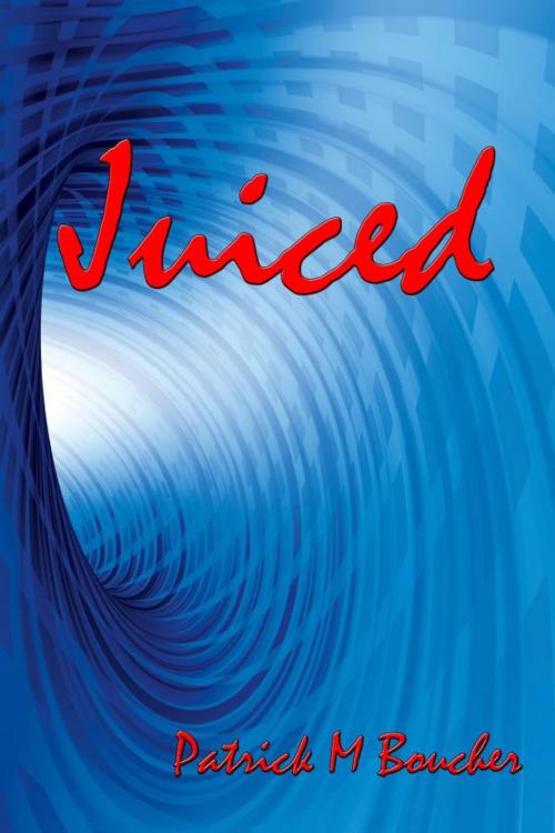 Cover of the book Juiced by Patrick M. Boucher, Patrick M. Boucher