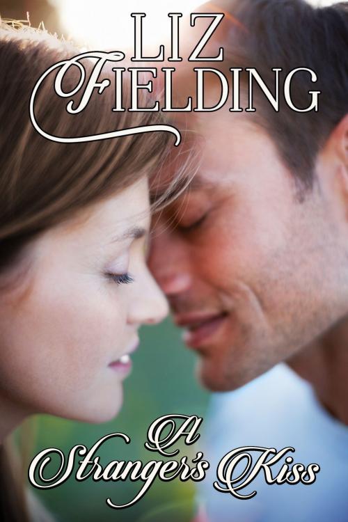 Cover of the book A Stranger's Kiss by Liz Fielding, Liz Fielding