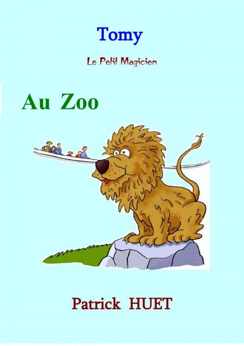 Cover of the book Tomy Le Petit Magicien Au Zoo by Patrick Huet, Patrick Huet