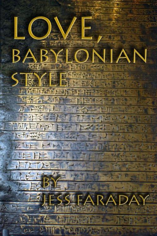 Cover of the book Love, Babylonian Style by Jess Faraday, Jess Faraday