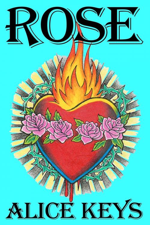 Cover of the book Rose by Alice Keys, Alice Keys