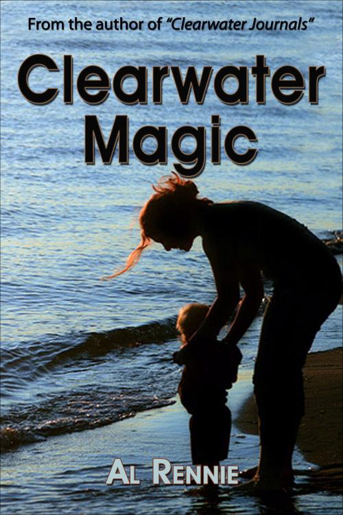 Cover of the book Clearwater Magic by Al Rennie, Al Rennie