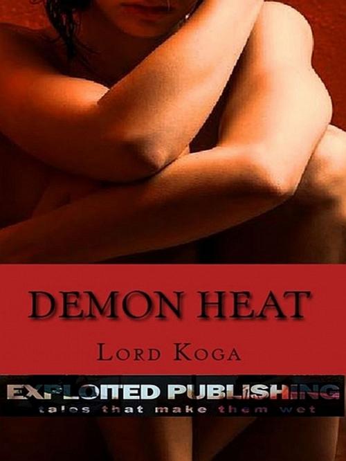 Cover of the book Demon Heat by Lord Koga, Lord Koga