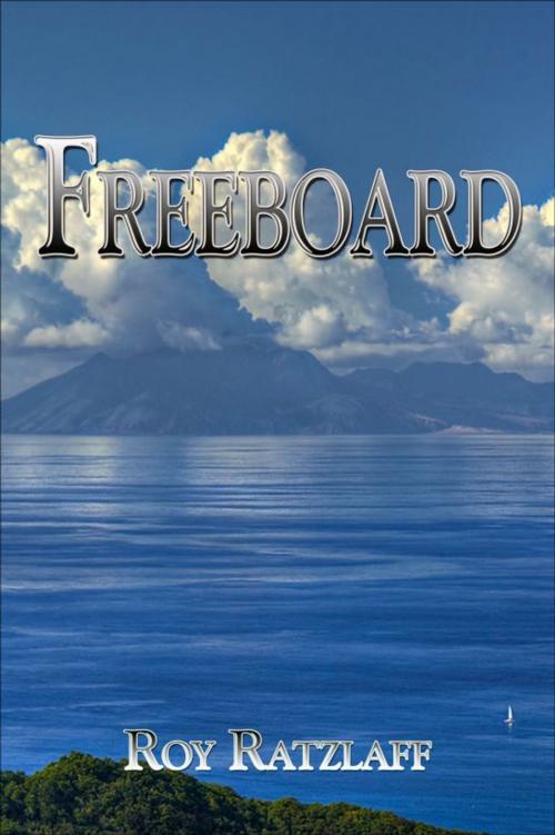 Cover of the book Freeboard by Roy Ratzlaff, Roy Ratzlaff