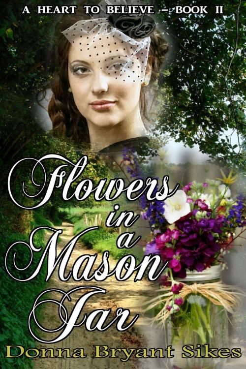 Cover of the book Flowers In A Mason Jar by Donna Bryant Sikes, Donna Bryant Sikes