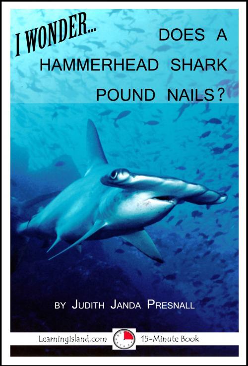 Cover of the book I Wonder...Does a Hammerhead Shark Pound Nails? by Judith Janda Presnall, LearningIsland.com