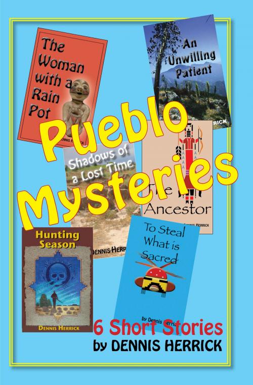 Cover of the book Pueblo Mysteries by Dennis Herrick, Dennis Herrick