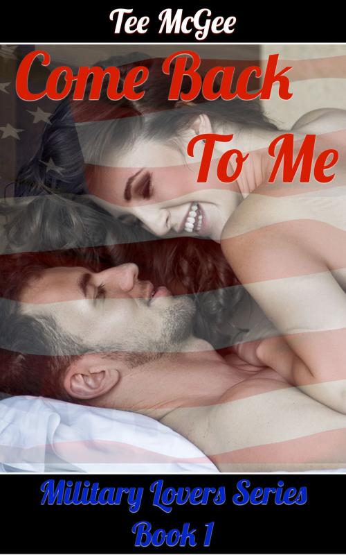 Cover of the book Come Back to Me by Tee McGee, Tee McGee