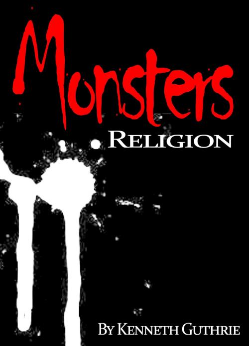 Cover of the book Monsters Religion by Kenneth Guthrie, Lunatic Ink Publishing