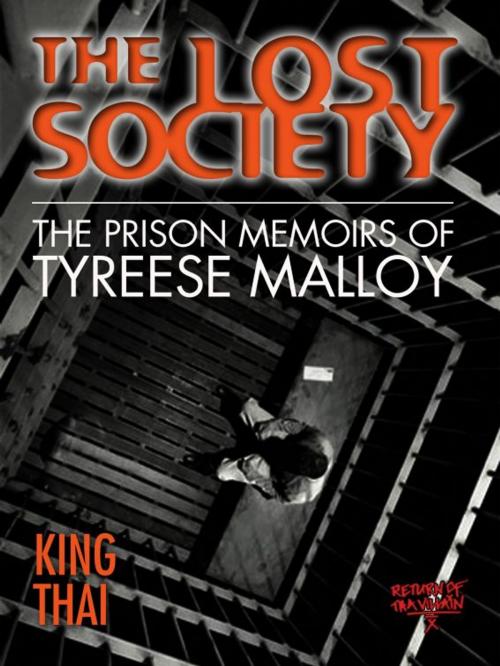 Cover of the book The Lost Society: The Prison Memoirs of Tyreese Malloy by King Thai, King Thai