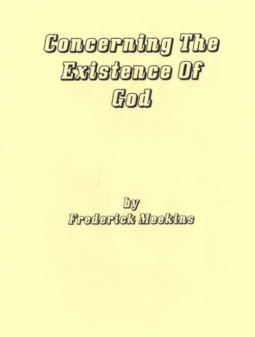 Cover of the book Concerning The Existence Of God by Frederick Meekins, Frederick Meekins