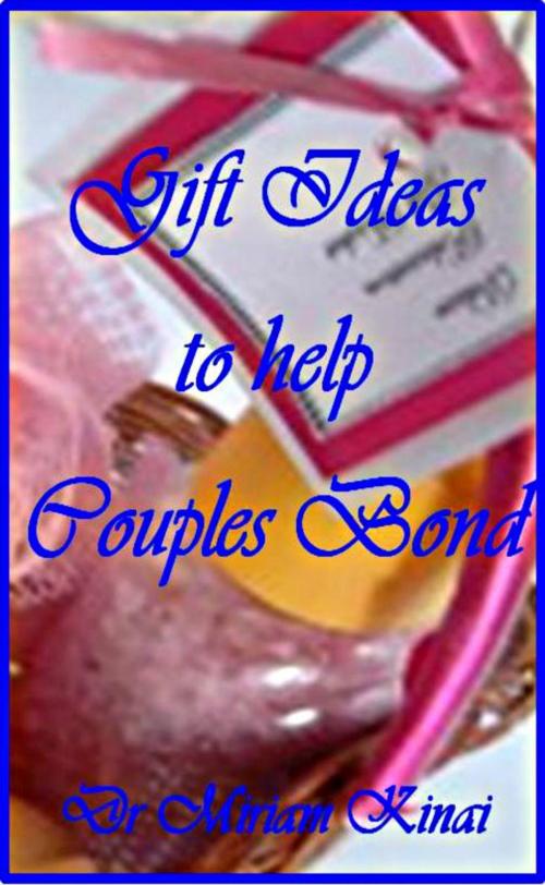 Cover of the book Gift Ideas to Help Couples Bond by Miriam Kinai, Miriam Kinai
