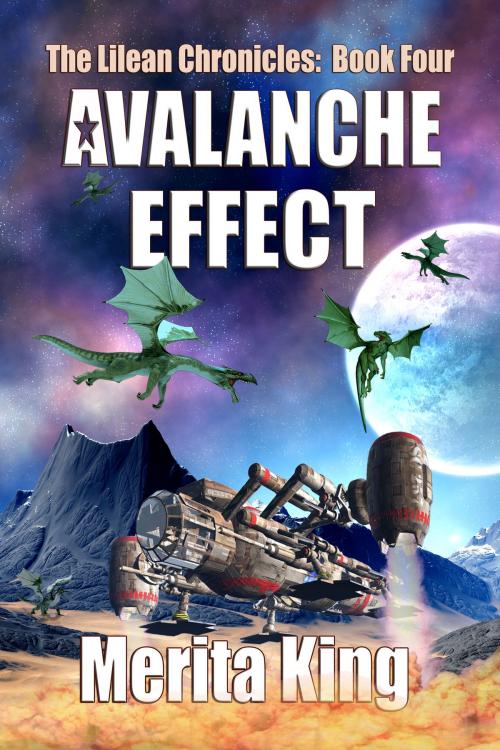 Cover of the book The Lilean Chronicles: Book Four ~ Avalanche Effect by Merita King, Merita King