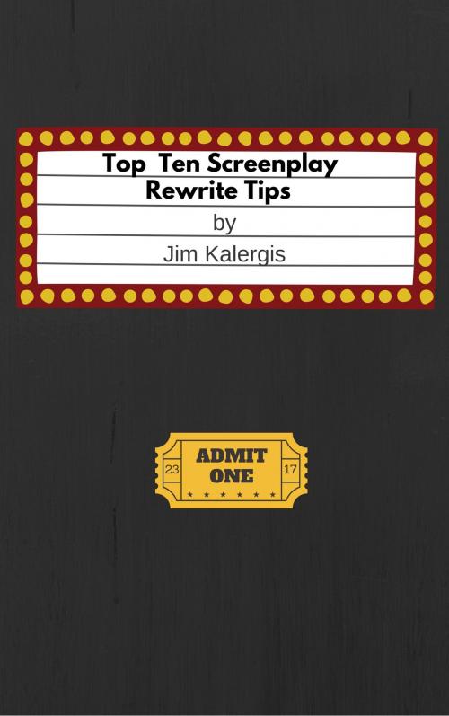 Cover of the book Top Ten Screenplay Rewrite Tips by Jim Kalergis, Jim Kalergis