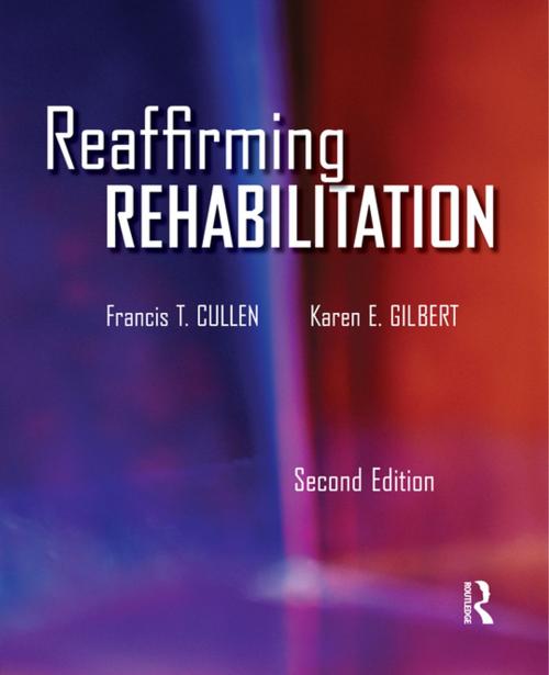Cover of the book Reaffirming Rehabilitation by Francis T. Cullen, Karen E. Gilbert, Taylor and Francis