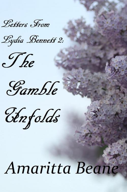 Cover of the book Letters From Lydia Bennett 2: The Gamble Unfolds by Amaritta Beane, Amaritta Beane