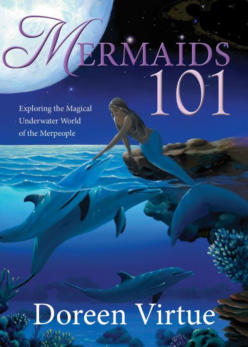 Cover of the book Mermaids 101 by Doreen Virtue, Hay House