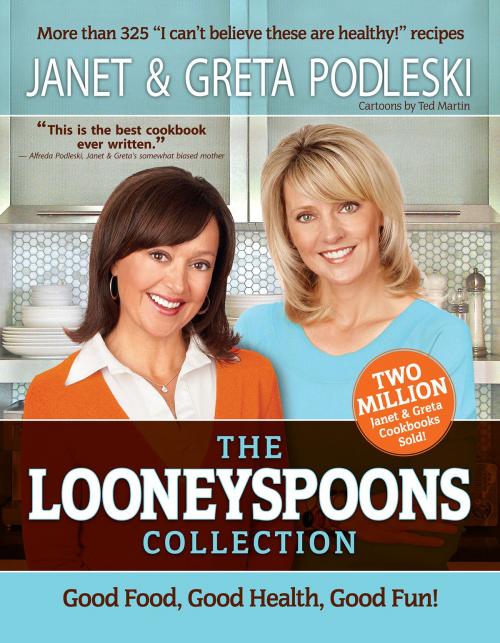 Cover of the book The Looneyspoons Collection by Janet Podleski, Greta Podleski, Hay House