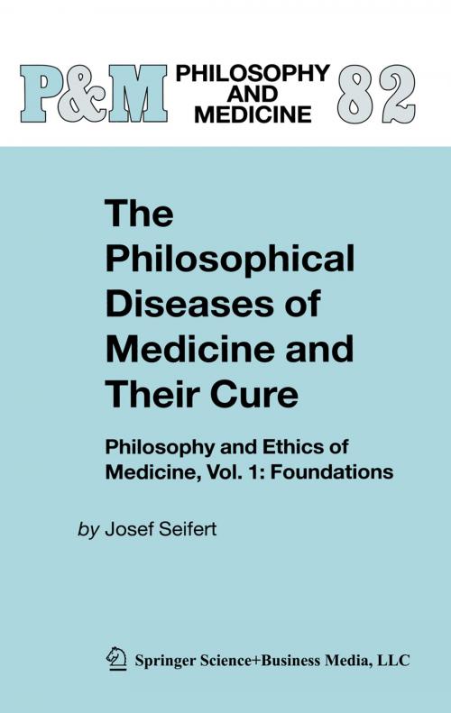 Cover of the book The Philosophical Diseases of Medicine and their Cure by Josef Seifert, Springer Netherlands