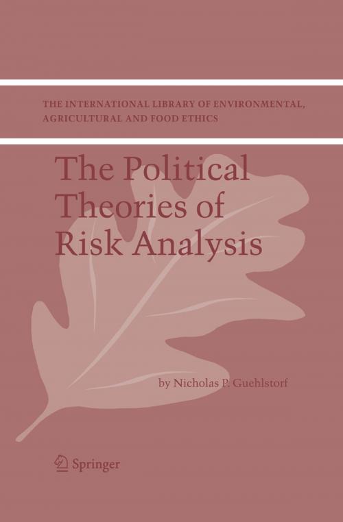Cover of the book The Political Theories of Risk Analysis by Nicholas P. Guehlstorf, Springer Netherlands