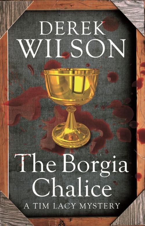 Cover of the book The Borgia Chalice by Derek Wilson, Little, Brown Book Group
