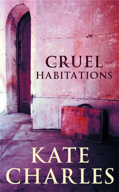 Cover of the book Cruel Habitations by Kate Charles, Little, Brown Book Group
