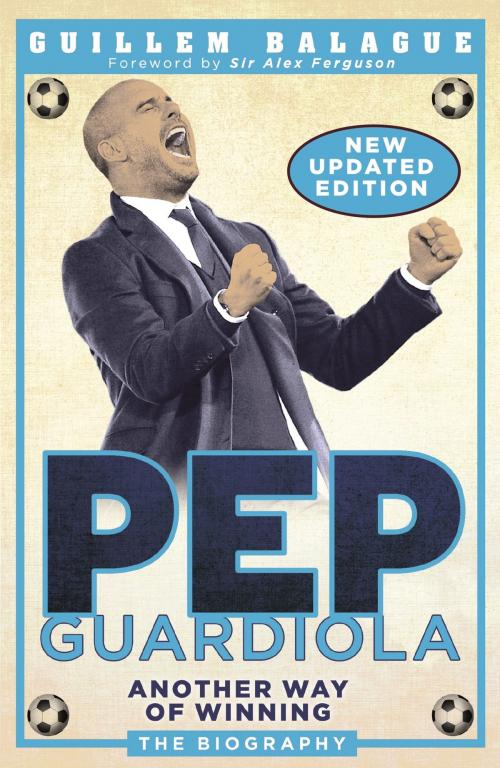 Cover of the book Pep Guardiola by Guillem Balague, Orion Publishing Group
