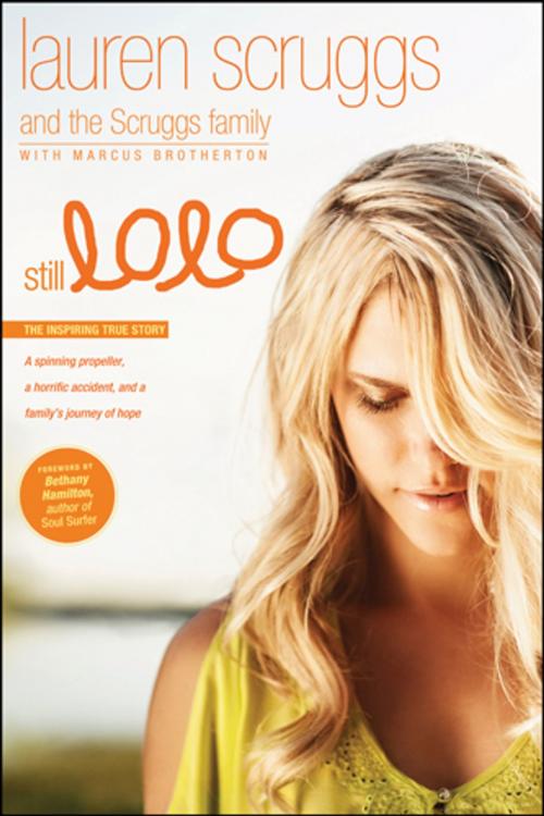 Cover of the book Still LoLo: A Spinning Propeller, a Horrific Accident, and a Family's Journey of Hope by Lauren Scruggs, Scruggs Family, Tyndale House Publishers, Inc.