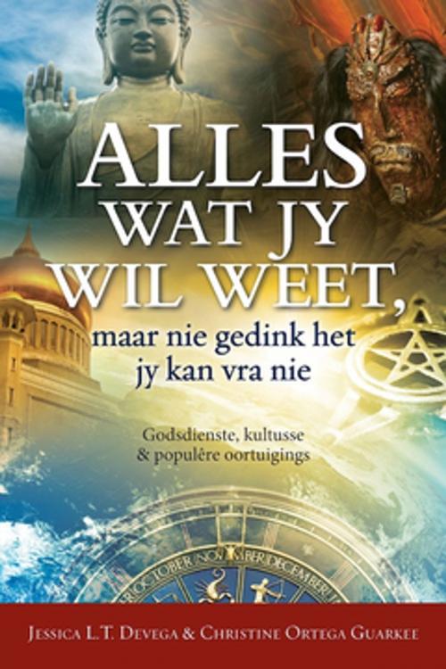 Cover of the book Alles wat jy wil weet, maar nie gedink het jy kan vra nie by Jessica Tinkelberg Devega, Christian Art Distributors Pty Ltd