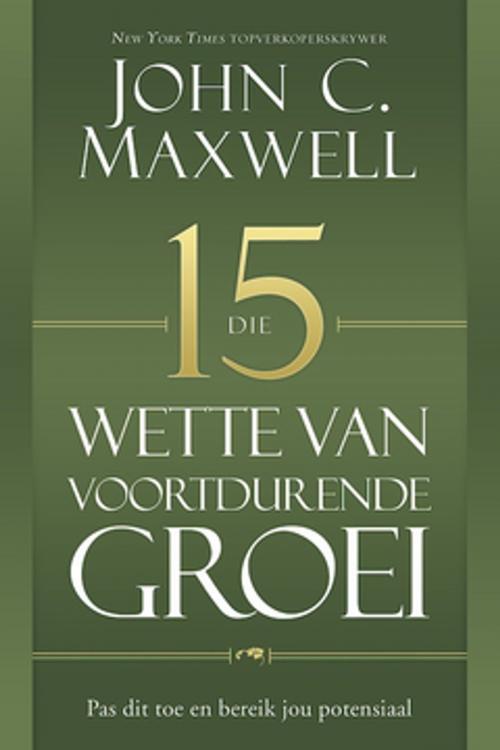 Cover of the book Die 15 wette van voordurende groei by John C Maxwell, Christian Art Distributors Pty Ltd